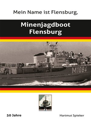 cover image of Meine Name ist Flensburg, Minenjagdboot Flensburg